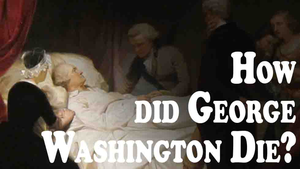 How did George Washington Die